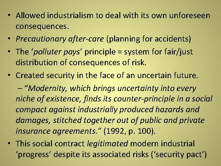 • Allowed industrialism to deal with its own unforeseen consequences. • Precautionary after-care • Allowed industrialism to deal with its own unforeseen consequences. • Precautionary after-care