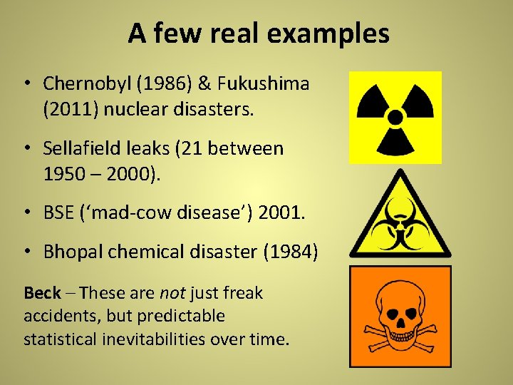A few real examples • Chernobyl (1986) & Fukushima (2011) nuclear disasters. • Sellafield A few real examples • Chernobyl (1986) & Fukushima (2011) nuclear disasters. • Sellafield