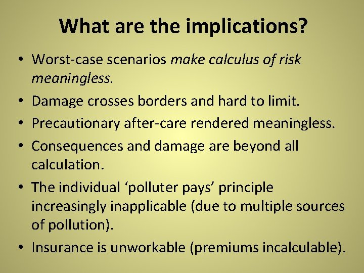 What are the implications? • Worst-case scenarios make calculus of risk meaningless. • Damage What are the implications? • Worst-case scenarios make calculus of risk meaningless. • Damage