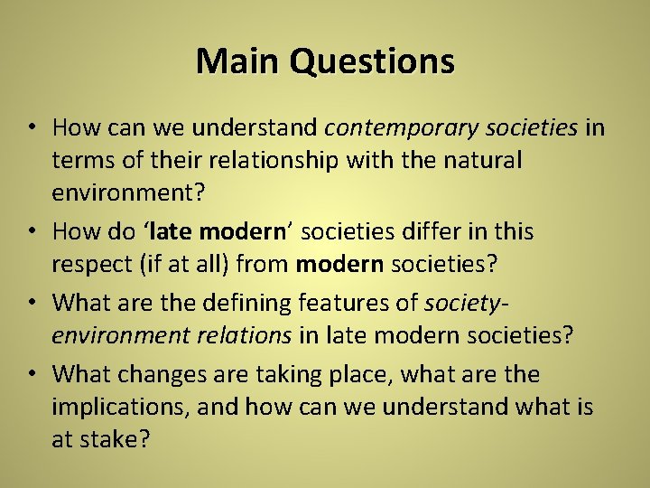 Main Questions • How can we understand contemporary societies in terms of their relationship Main Questions • How can we understand contemporary societies in terms of their relationship