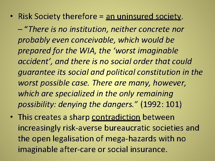 • Risk Society therefore = an uninsured society. – “There is no institution, • Risk Society therefore = an uninsured society. – “There is no institution,