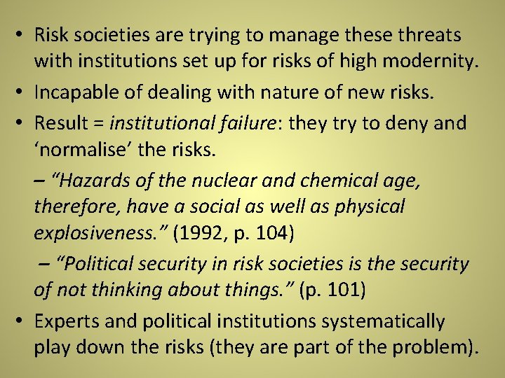 • Risk societies are trying to manage these threats with institutions set up • Risk societies are trying to manage these threats with institutions set up