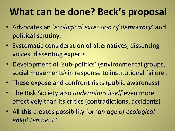 What can be done? Beck’s proposal • Advocates an ‘ecological extension of democracy’ and What can be done? Beck’s proposal • Advocates an ‘ecological extension of democracy’ and