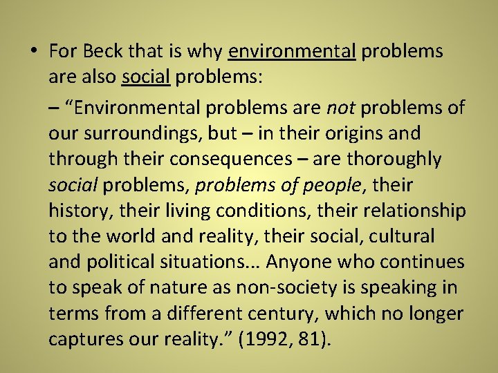 • For Beck that is why environmental problems are also social problems: – • For Beck that is why environmental problems are also social problems: –