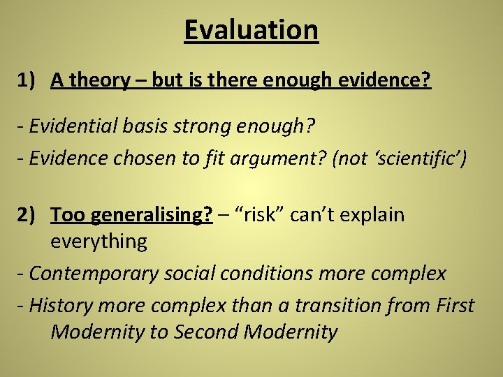 Evaluation 1) A theory – but is there enough evidence? - Evidential basis strong Evaluation 1) A theory – but is there enough evidence? - Evidential basis strong