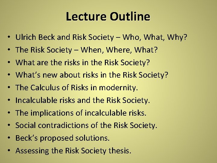 Lecture Outline • • • Ulrich Beck and Risk Society – Who, What, Why? Lecture Outline • • • Ulrich Beck and Risk Society – Who, What, Why?