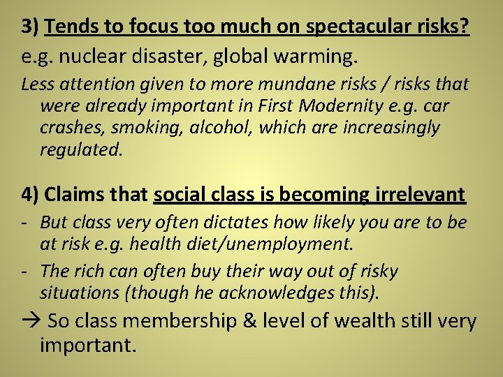 3) Tends to focus too much on spectacular risks? e. g. nuclear disaster, global 3) Tends to focus too much on spectacular risks? e. g. nuclear disaster, global
