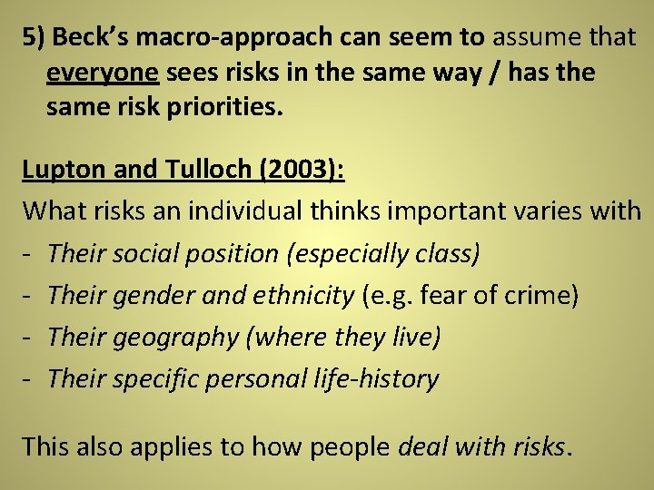 5) Beck’s macro-approach can seem to assume that everyone sees risks in the same 5) Beck’s macro-approach can seem to assume that everyone sees risks in the same