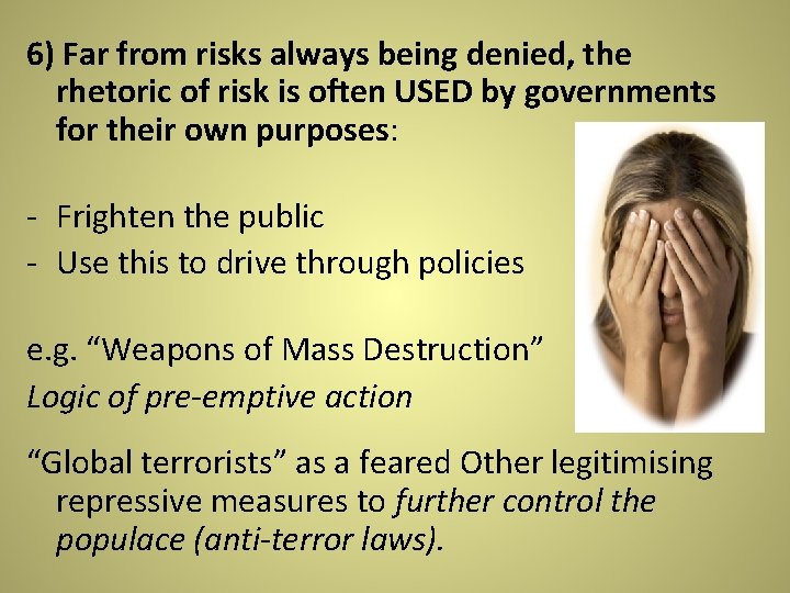 6) Far from risks always being denied, the rhetoric of risk is often USED 6) Far from risks always being denied, the rhetoric of risk is often USED