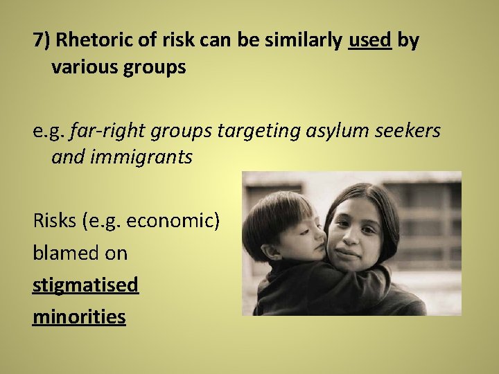 7) Rhetoric of risk can be similarly used by various groups e. g. far-right 7) Rhetoric of risk can be similarly used by various groups e. g. far-right