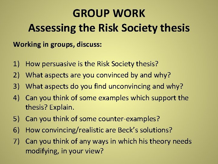 GROUP WORK Assessing the Risk Society thesis Working in groups, discuss: 1) 2) 3) GROUP WORK Assessing the Risk Society thesis Working in groups, discuss: 1) 2) 3)