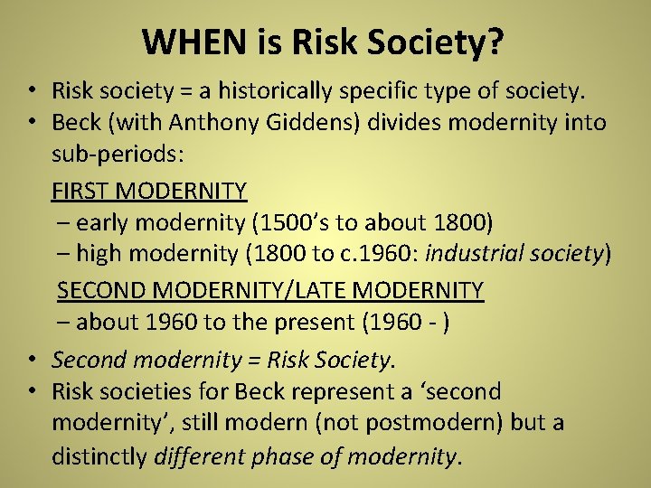 WHEN is Risk Society? • Risk society = a historically specific type of society. WHEN is Risk Society? • Risk society = a historically specific type of society.