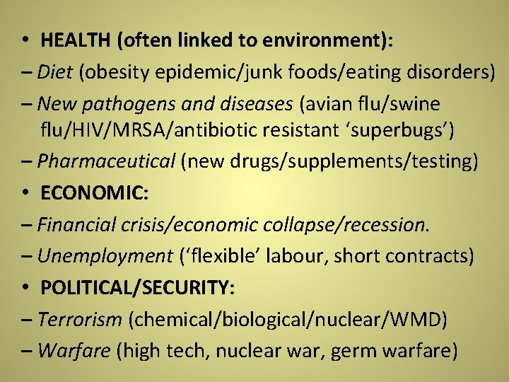 • HEALTH (often linked to environment): – Diet (obesity epidemic/junk foods/eating disorders) – • HEALTH (often linked to environment): – Diet (obesity epidemic/junk foods/eating disorders) –