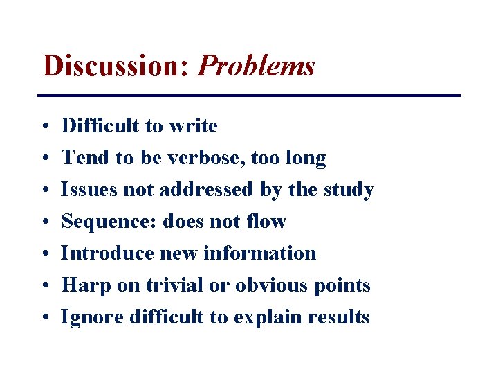 Discussion: Problems • • Difficult to write Tend to be verbose, too long Issues