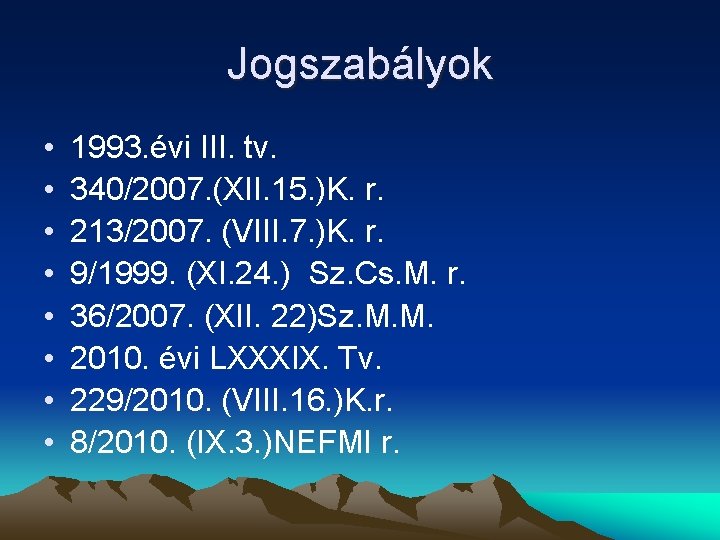 Jogszabályok • • 1993. évi III. tv. 340/2007. (XII. 15. )K. r. 213/2007. (VIII.