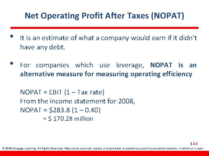 Net Operating Profit After Taxes (NOPAT) • It is an estimate of what a