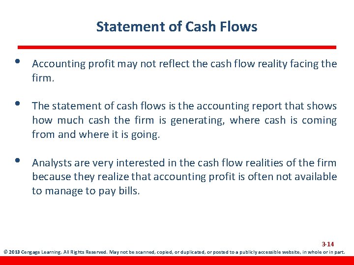 Statement of Cash Flows • Accounting profit may not reflect the cash flow reality