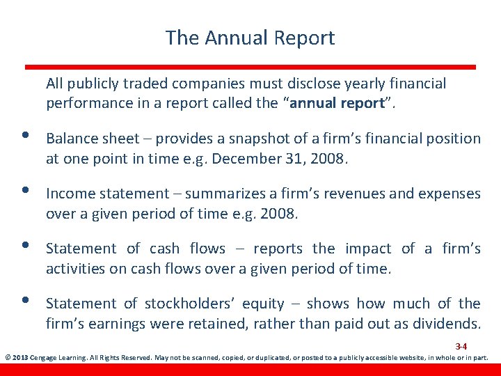 The Annual Report All publicly traded companies must disclose yearly financial performance in a