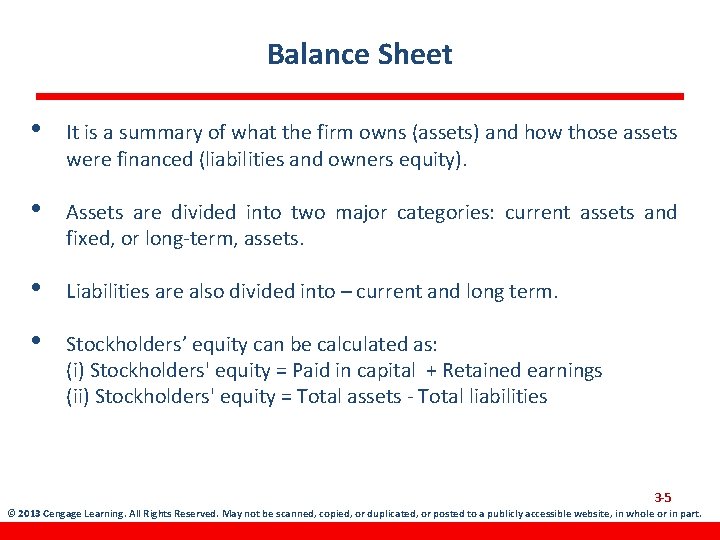 Balance Sheet • It is a summary of what the firm owns (assets) and
