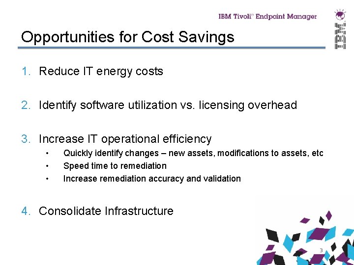 Opportunities for Cost Savings 1. Reduce IT energy costs 2. Identify software utilization vs.