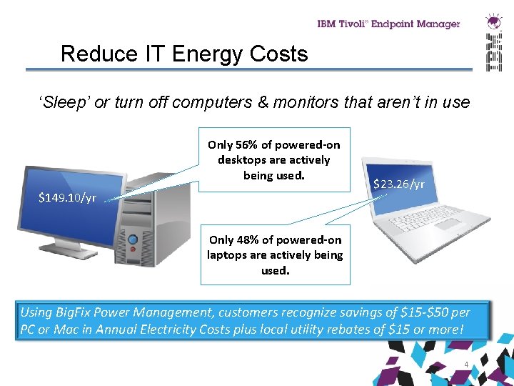 Reduce IT Energy Costs ‘Sleep’ or turn off computers & monitors that aren’t in