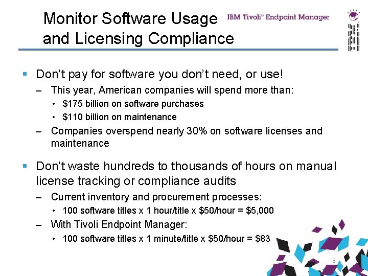 Monitor Software Usage and Licensing Compliance § Don’t pay for software you don’t need,
