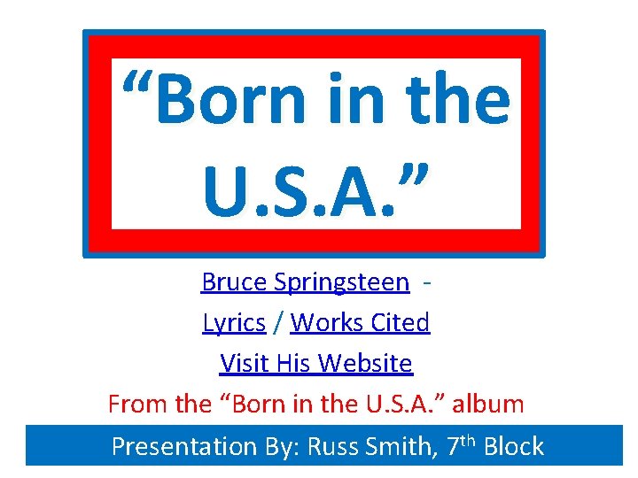 “Born in the U. S. A. ” Bruce Springsteen Lyrics / Works Cited Visit