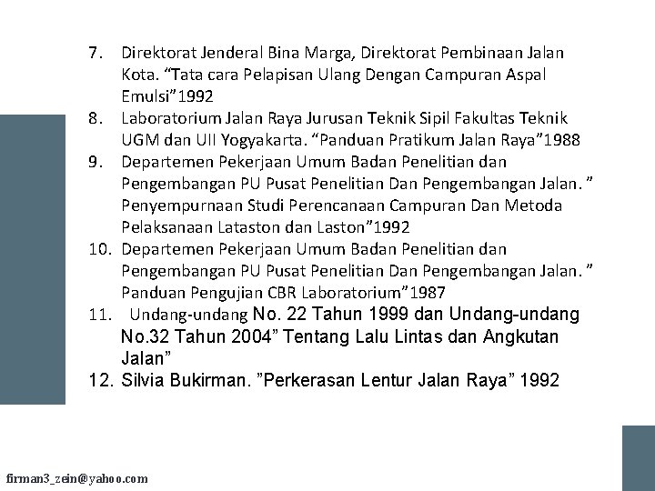 7. Direktorat Jenderal Bina Marga, Direktorat Pembinaan Jalan Kota. “Tata cara Pelapisan Ulang Dengan