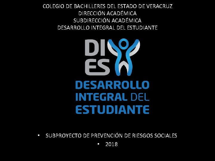 COLEGIO DE BACHILLERES DEL ESTADO DE VERACRUZ DIRECCIÓN ACADÉMICA SUBDIRECCIÓN ACADÉMICA DESARROLLO INTEGRAL DEL