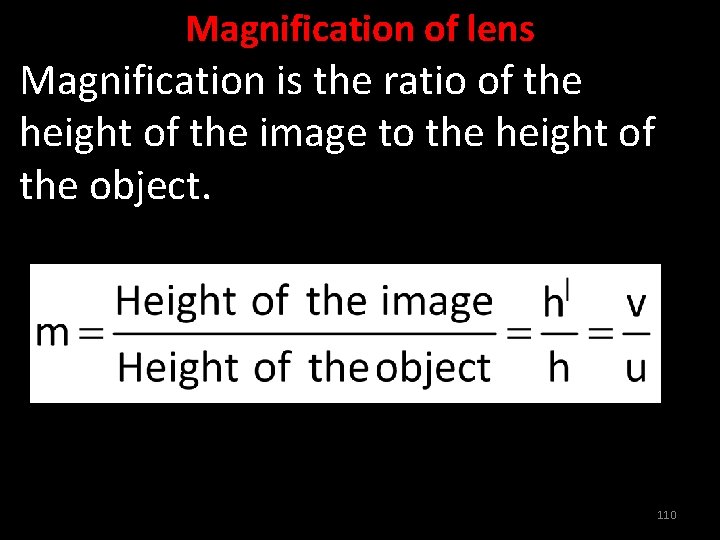 Magnification of lens Magnification is the ratio of the height of the image to