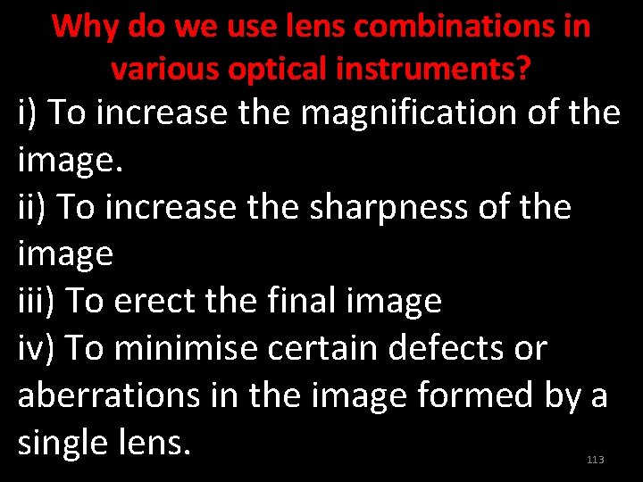Why do we use lens combinations in various optical instruments? i) To increase the