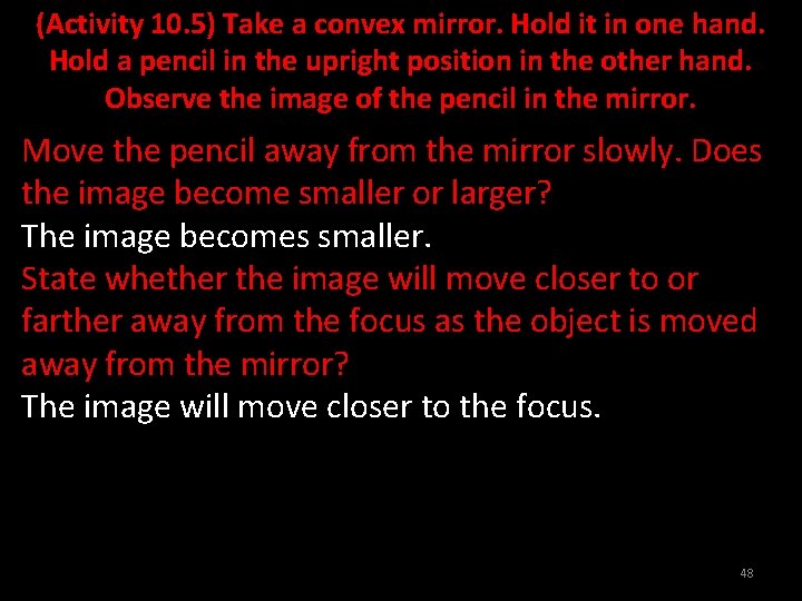 (Activity 10. 5) Take a convex mirror. Hold it in one hand. Hold a
