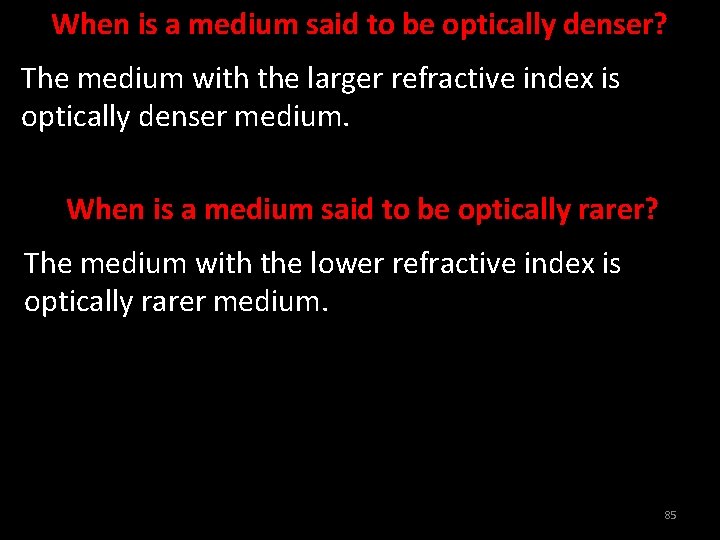 When is a medium said to be optically denser? The medium with the larger