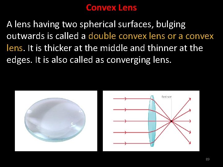 Convex Lens A lens having two spherical surfaces, bulging outwards is called a double