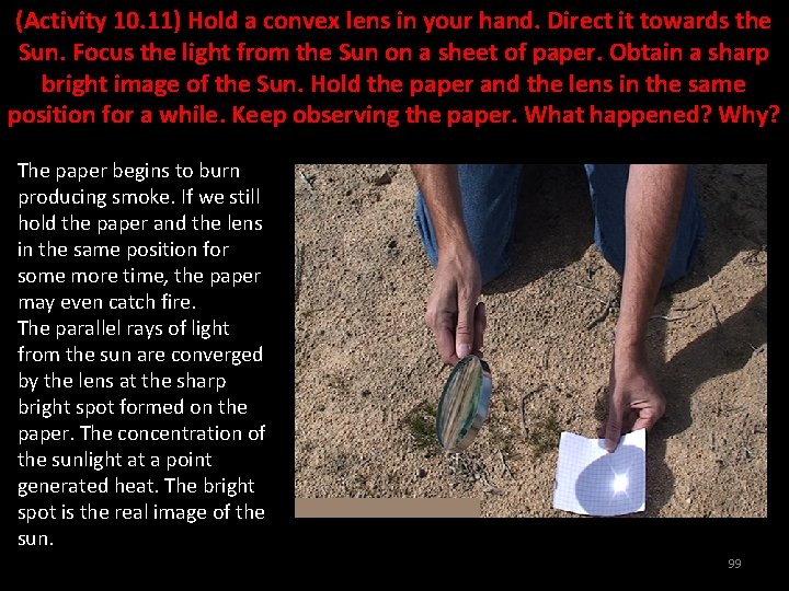 (Activity 10. 11) Hold a convex lens in your hand. Direct it towards the