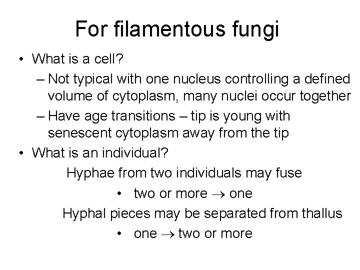 For filamentous fungi • What is a cell? – Not typical with one nucleus
