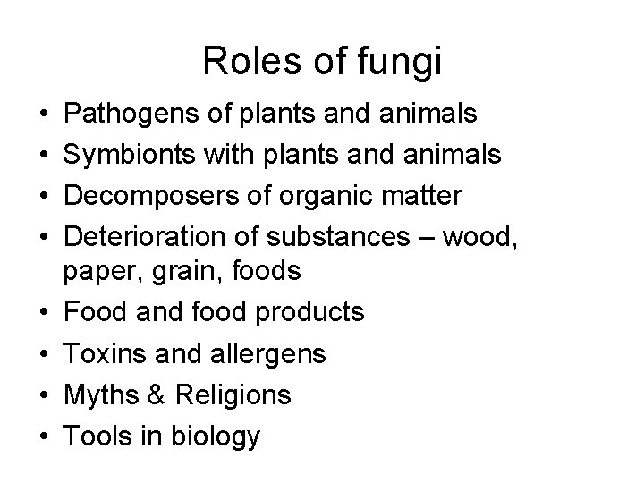Roles of fungi • • Pathogens of plants and animals Symbionts with plants and