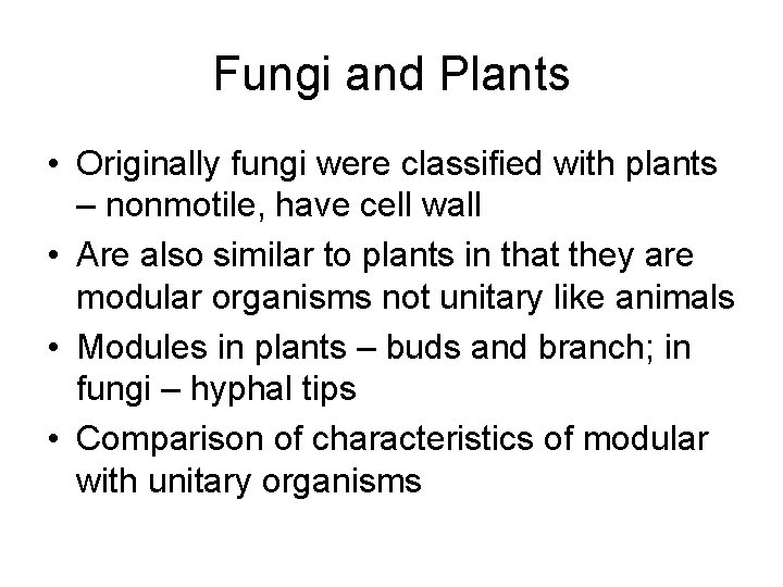 Fungi and Plants • Originally fungi were classified with plants – nonmotile, have cell