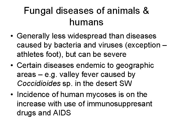 Fungal diseases of animals & humans • Generally less widespread than diseases caused by