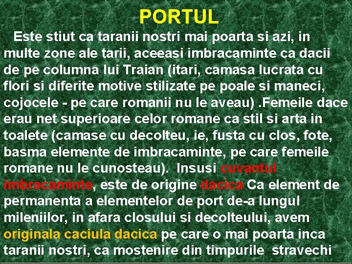  PORTUL Este stiut ca taranii nostri mai poarta si azi, in multe zone