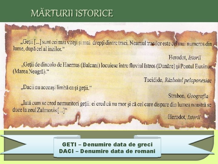MĂRTURII ISTORICE GETI – Denumire data de greci DACI – Denumire data de romani