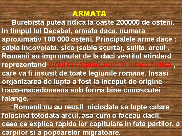  ARMATA Burebista putea ridica la oaste 200000 de osteni. In timpul lui Decebal,
