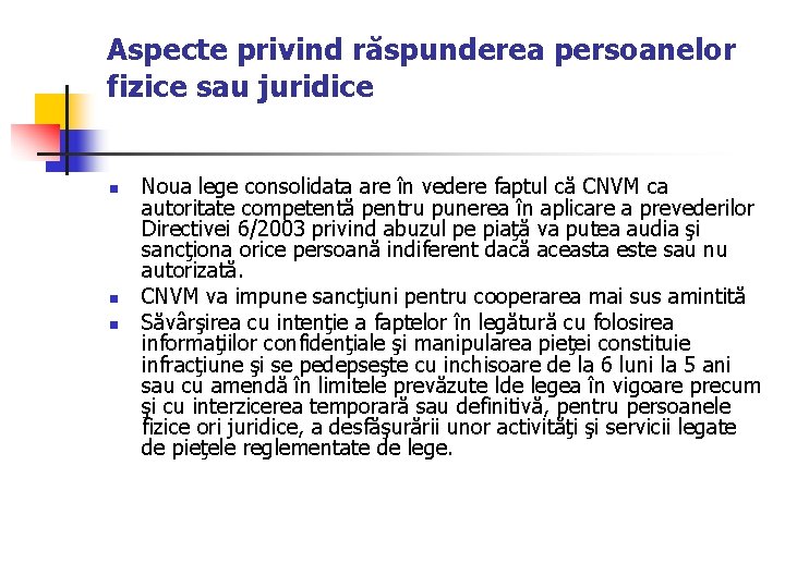 Aspecte privind răspunderea persoanelor fizice sau juridice n n n Noua lege consolidata are