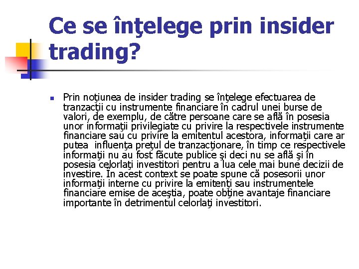 Ce se înţelege prin insider trading? n Prin noţiunea de insider trading se înţelege