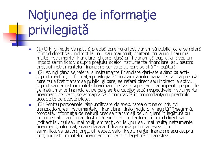 Noţiunea de informaţie privilegiată n n n (1) O informaţie de natură precisă care