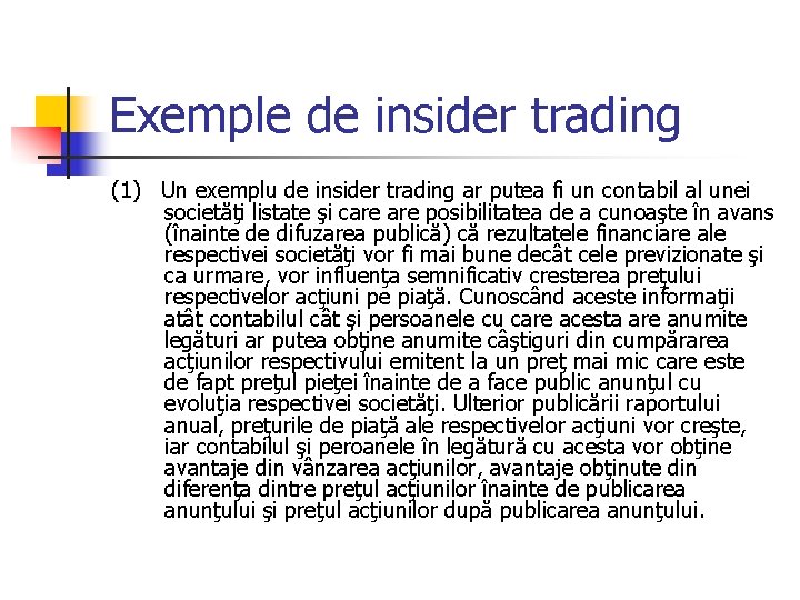 Exemple de insider trading (1) Un exemplu de insider trading ar putea fi un