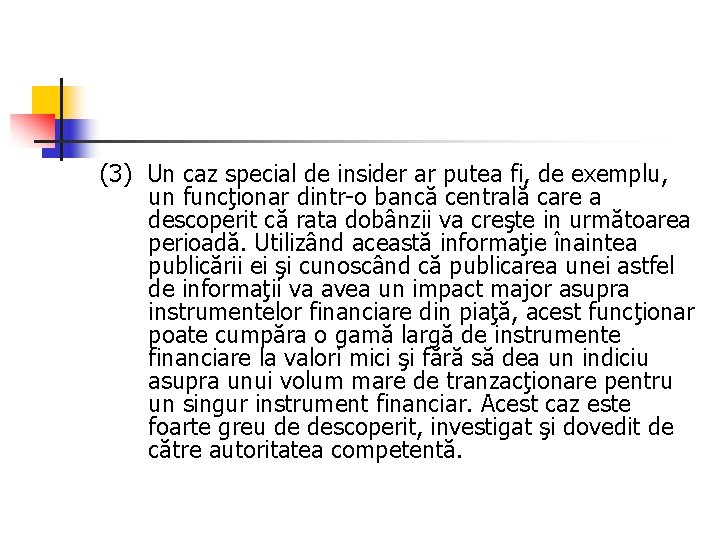 (3) Un caz special de insider ar putea fi, de exemplu, un funcţionar dintr-o