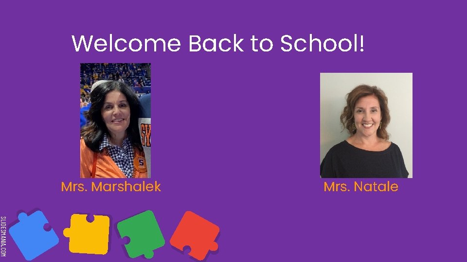 Welcome Back to School! Mrs. Marshalek Mrs. Natale SLIDESMANIA. COM 