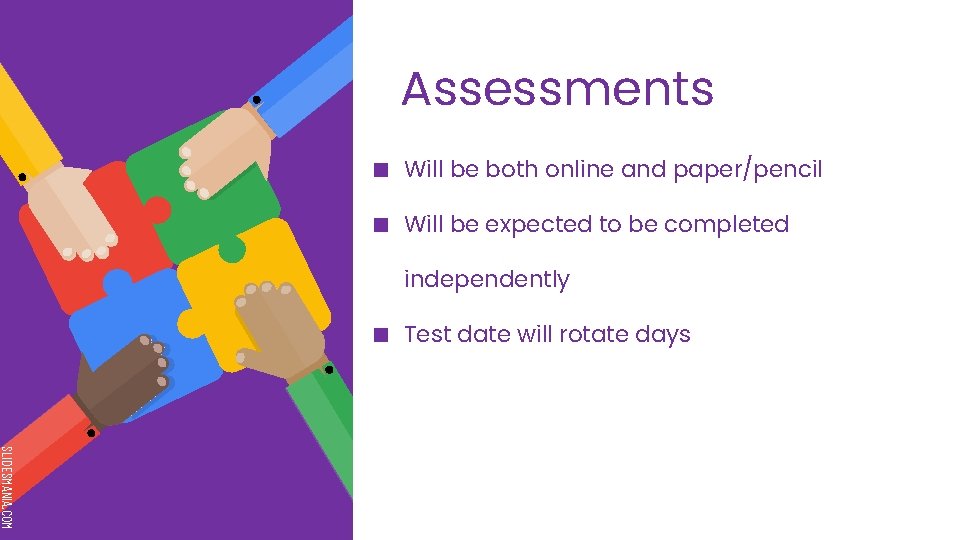 Assessments ■ Will be both online and paper/pencil ■ Will be expected to be