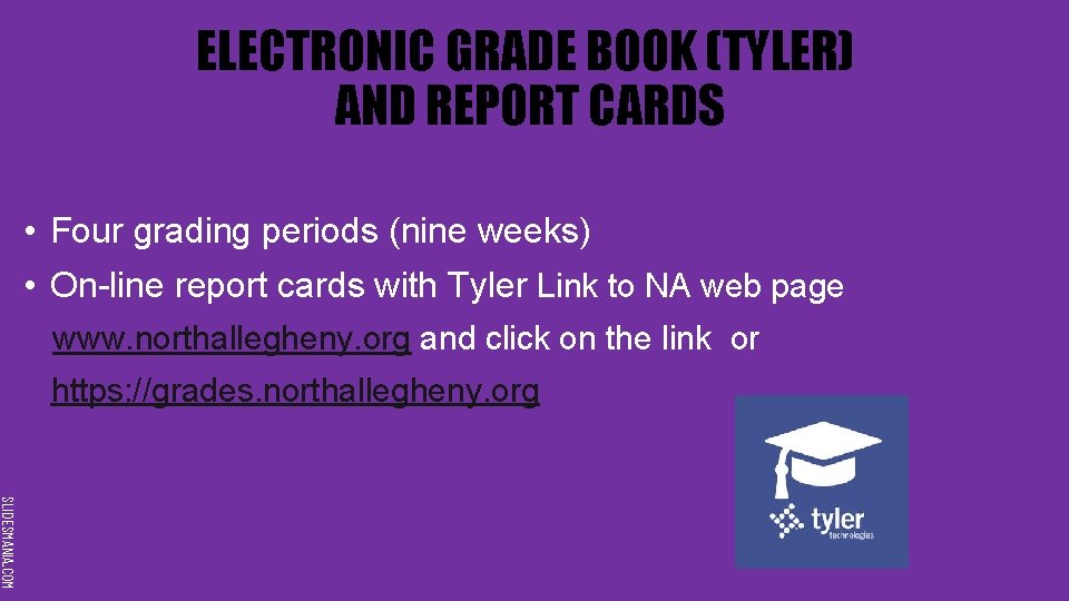 ELECTRONIC GRADE BOOK (TYLER) AND REPORT CARDS • Four grading periods (nine weeks) •